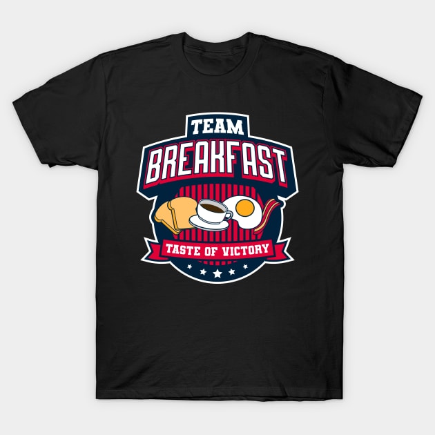 Team Breakfast - Taste Of Victory T-Shirt by Sachpica